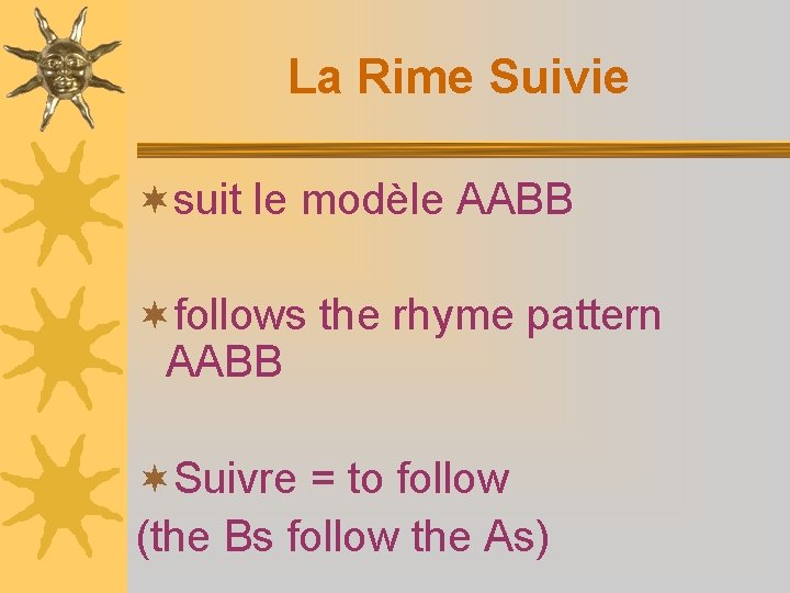 La Rime Suivie ¬suit le modèle AABB ¬follows the rhyme pattern AABB ¬Suivre =