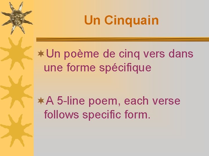 Un Cinquain ¬Un poème de cinq vers dans une forme spécifique ¬A 5 -line