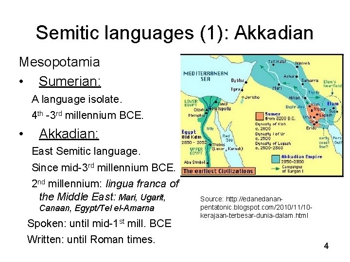 Semitic languages (1): Akkadian Mesopotamia • Sumerian: A language isolate. 4 th -3 rd