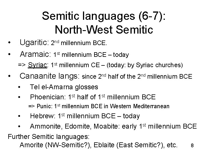 Semitic languages (6 -7): North-West Semitic • • Ugaritic: 2 nd millennium BCE. Aramaic: