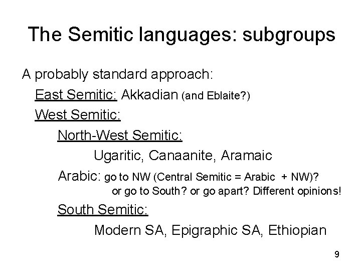 The Semitic languages: subgroups A probably standard approach: East Semitic: Akkadian (and Eblaite? )