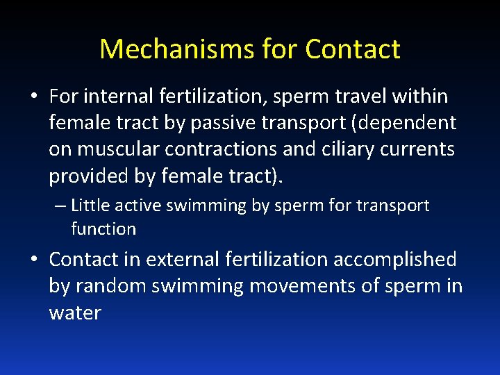 Mechanisms for Contact • For internal fertilization, sperm travel within female tract by passive