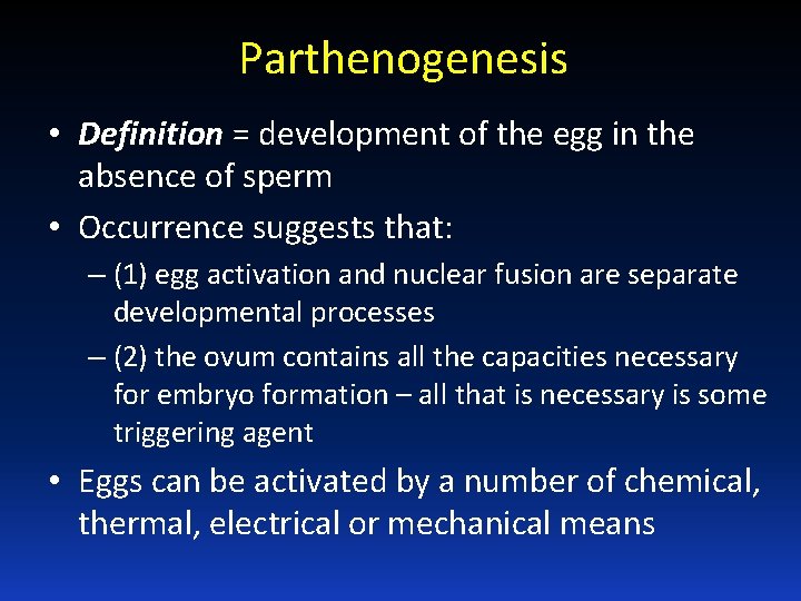 Parthenogenesis • Definition = development of the egg in the absence of sperm •