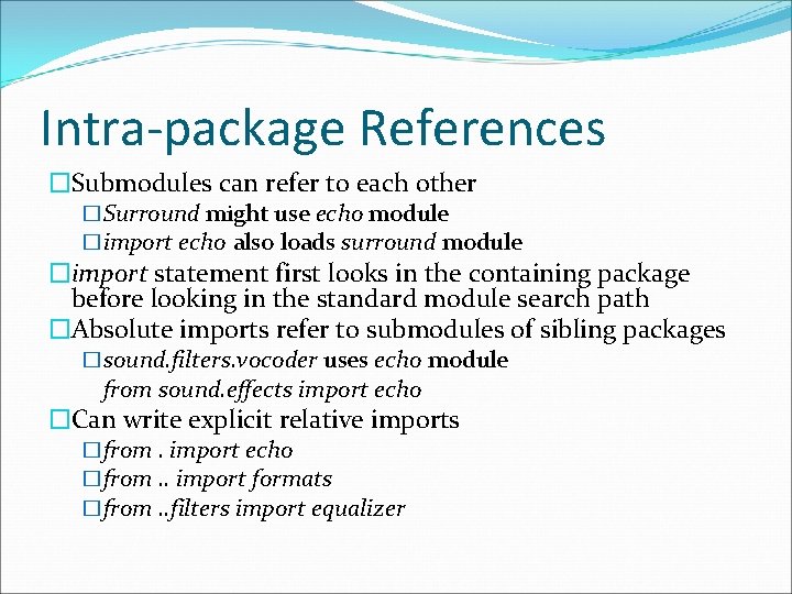 Intra-package References �Submodules can refer to each other �Surround might use echo module �import Intra-package References �Submodules can refer to each other �Surround might use echo module �import