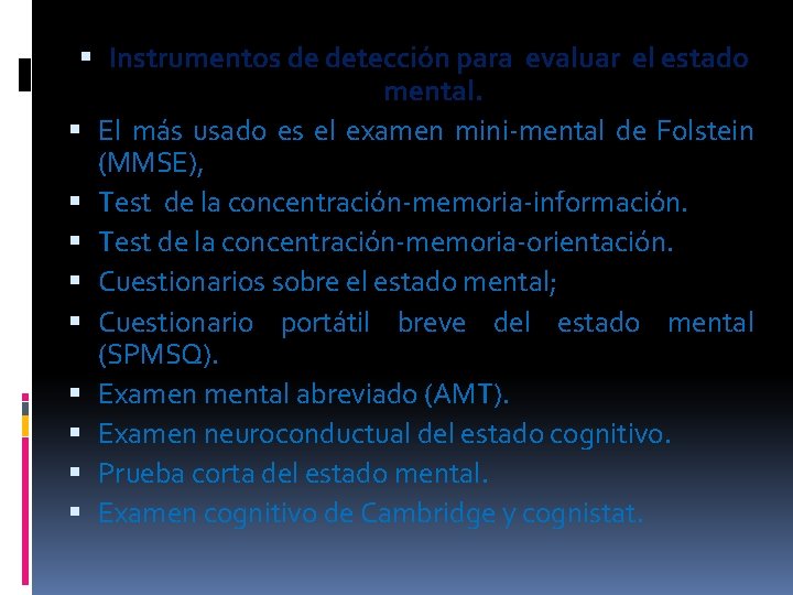  Instrumentos de detección para evaluar el estado mental. El más usado es el
