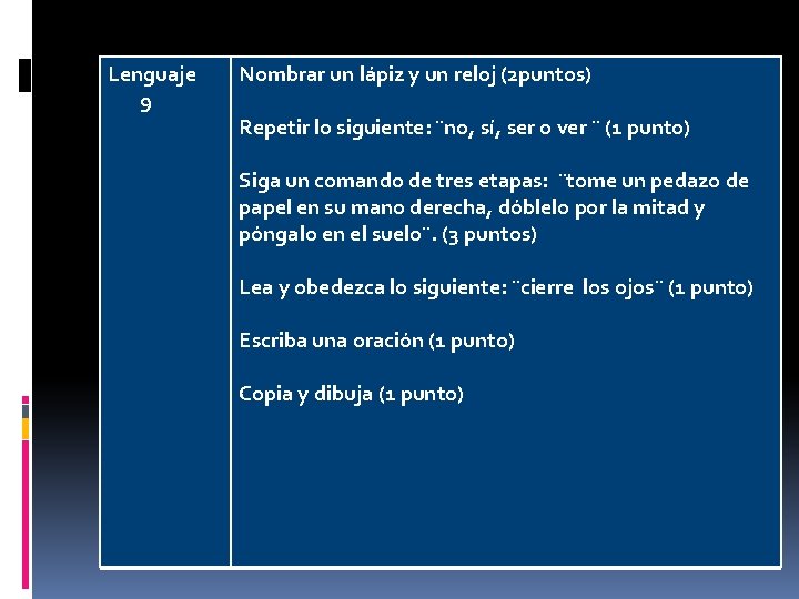 Lenguaje 9 Nombrar un lápiz y un reloj (2 puntos) Repetir lo siguiente: ¨no,