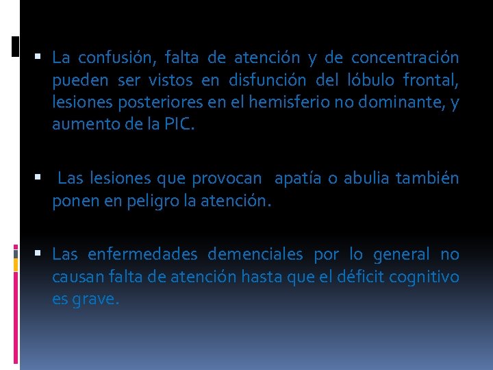  La confusión, falta de atención y de concentración pueden ser vistos en disfunción