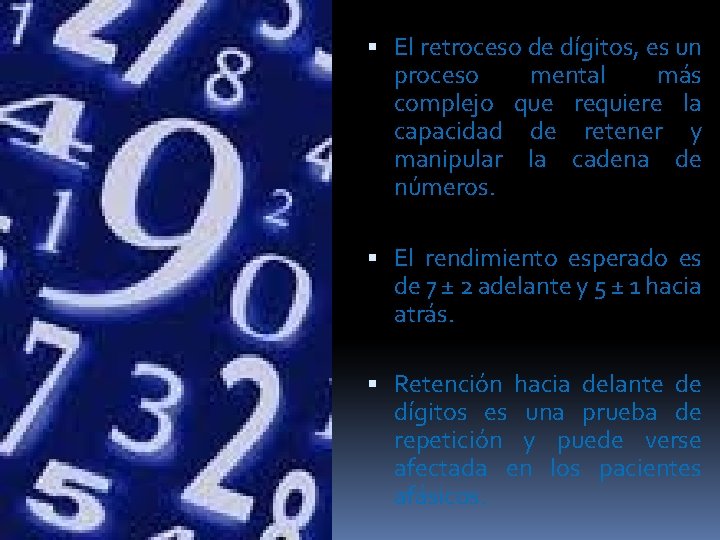  El retroceso de dígitos, es un proceso mental más complejo que requiere la