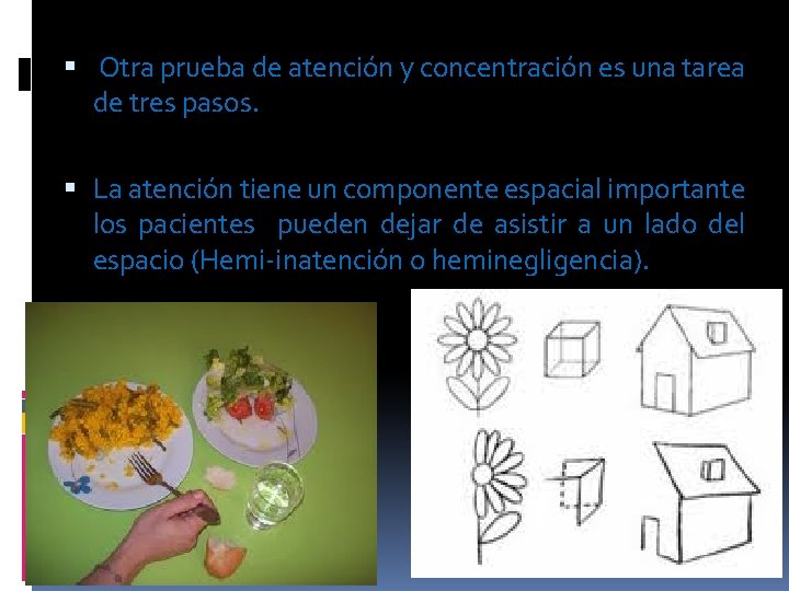  Otra prueba de atención y concentración es una tarea de tres pasos. La