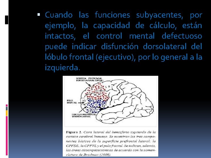  Cuando las funciones subyacentes, por ejemplo, la capacidad de cálculo, están intactos, el