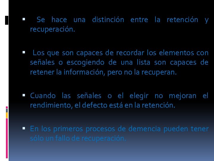  Se hace una distinción entre la retención y recuperación. Los que son capaces