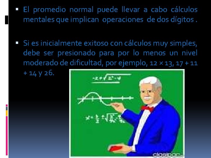  El promedio normal puede llevar a cabo cálculos mentales que implican operaciones de