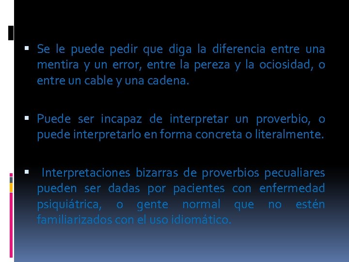  Se le puede pedir que diga la diferencia entre una mentira y un