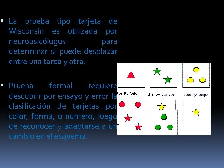  La prueba tipo tarjeta de Wisconsin es utilizada por neuropsicólogos para determinar si