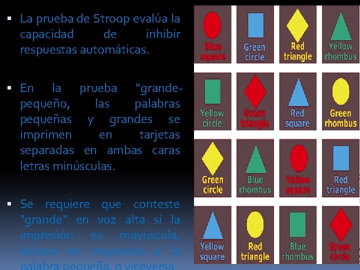  La prueba de Stroop evalúa la capacidad de inhibir respuestas automáticas. En la