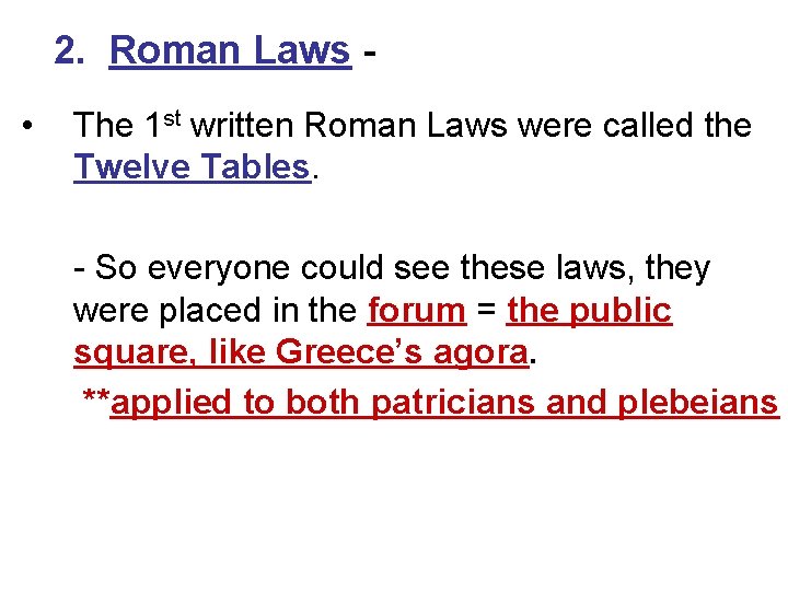 2. Roman Laws • The 1 st written Roman Laws were called the Twelve