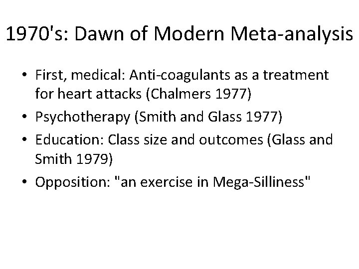 1970's: Dawn of Modern Meta-analysis • First, medical: Anti-coagulants as a treatment for heart