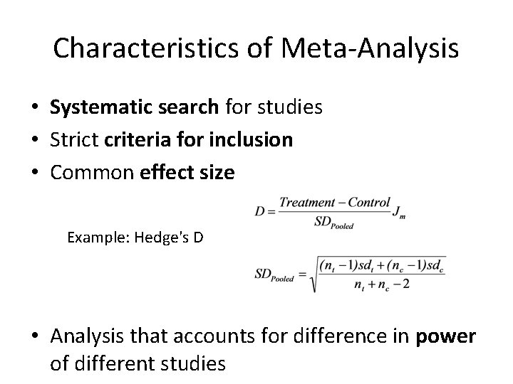 Characteristics of Meta-Analysis • Systematic search for studies • Strict criteria for inclusion •