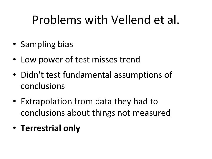 Problems with Vellend et al. • Sampling bias • Low power of test misses