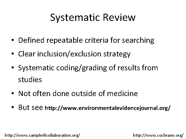 Systematic Review • Defined repeatable criteria for searching • Clear inclusion/exclusion strategy • Systematic