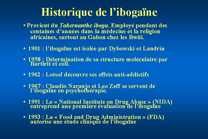 Historique de l’ibogaïne • Provient du Tabernanthe iboga. Employé pendant des centaines d’années dans