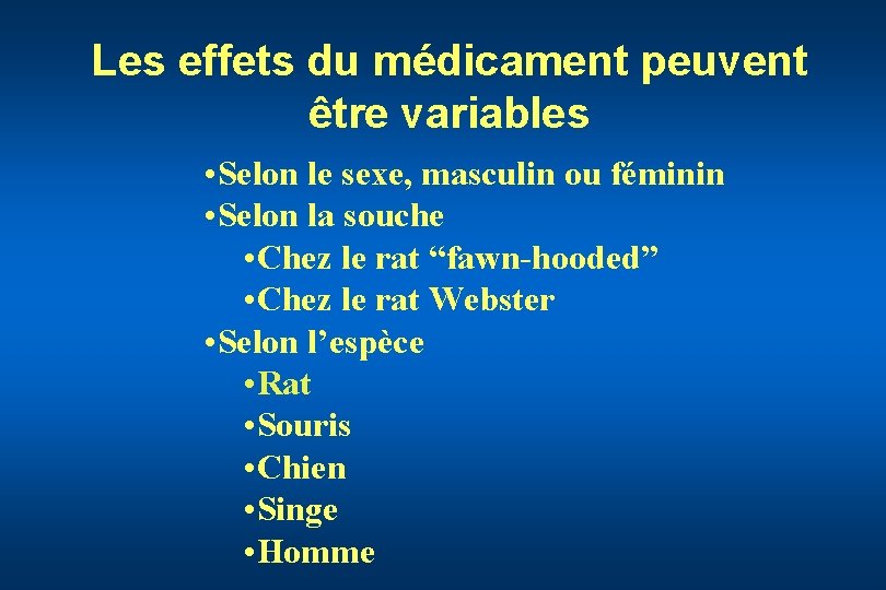 Les effets du médicament peuvent être variables • Selon le sexe, masculin ou féminin