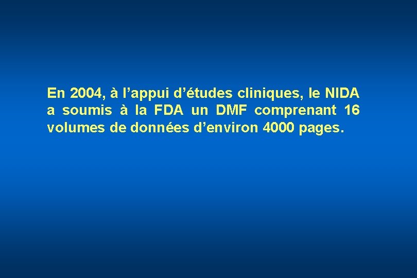 En 2004, à l’appui d’études cliniques, le NIDA a soumis à la FDA un