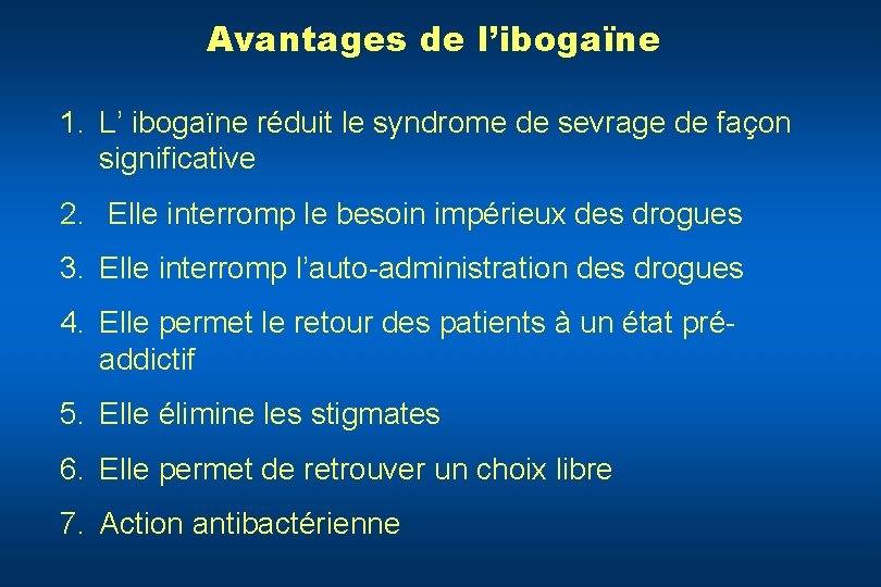 Avantages de l’ibogaïne 1. L’ ibogaïne réduit le syndrome de sevrage de façon significative