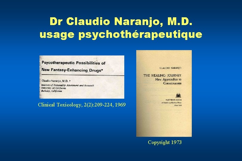 Dr Claudio Naranjo, M. D. usage psychothérapeutique Clinical Toxicology, 2(2): 209 -224, 1969 Copyright