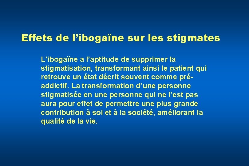 Effets de l’ibogaïne sur les stigmates L’ibogaïne a l’aptitude de supprimer la stigmatisation, transformant