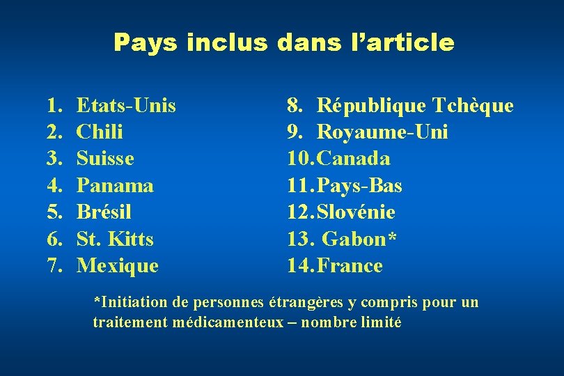 Pays inclus dans l’article 1. 2. 3. 4. 5. 6. 7. Etats-Unis Chili Suisse
