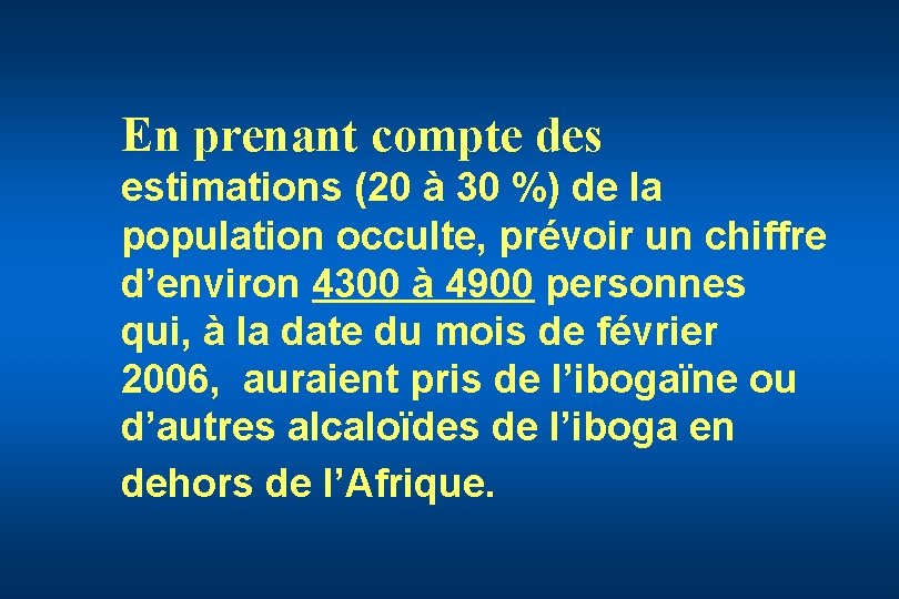 En prenant compte des estimations (20 à 30 %) de la population occulte, prévoir