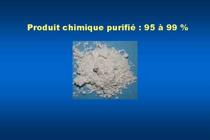 Produit chimique purifié : 95 à 99 % 