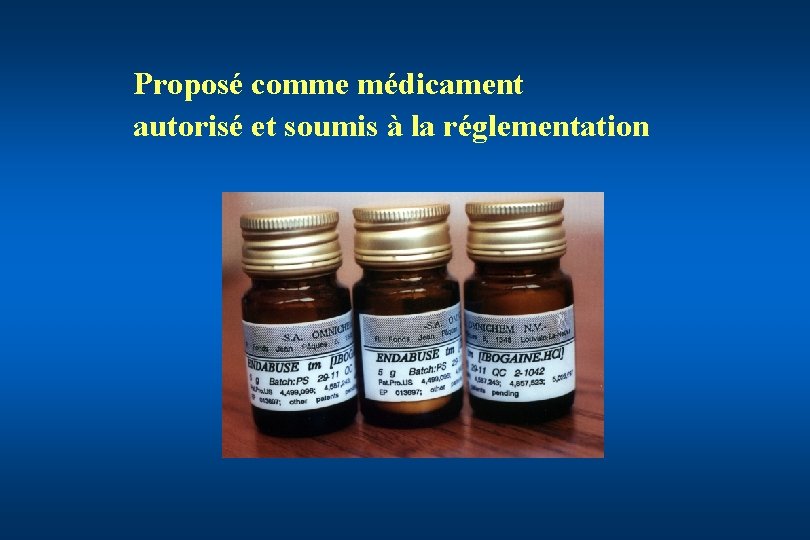 Proposé comme médicament autorisé et soumis à la réglementation 