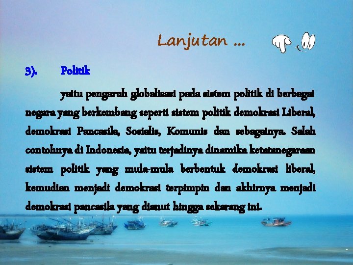 Lanjutan. . . 3). Politik yaitu pengaruh globalisasi pada sistem politik di berbagai negara