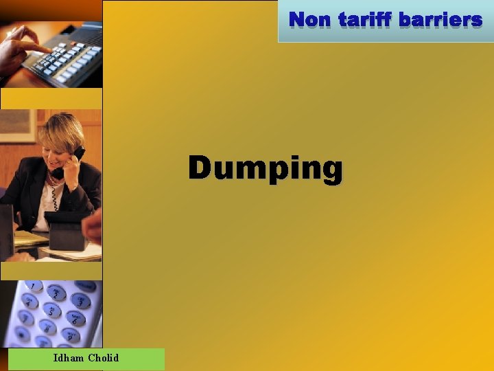 Non tariff barriers Dumping Idham Cholid 
