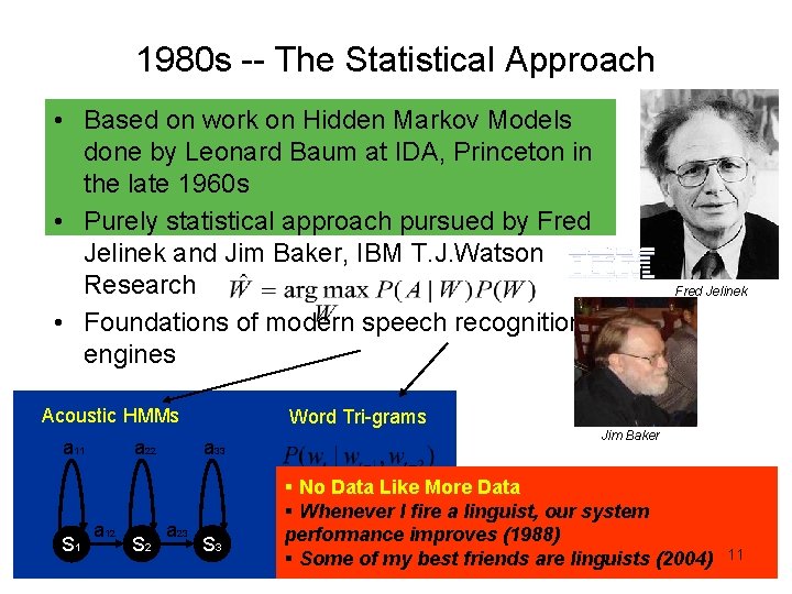 1980 s -- The Statistical Approach • Based on work on Hidden Markov Models