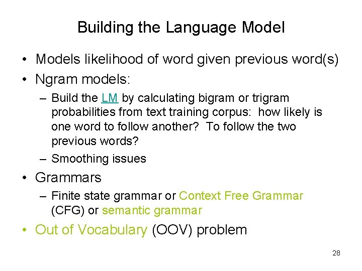 Building the Language Model • Models likelihood of word given previous word(s) • Ngram