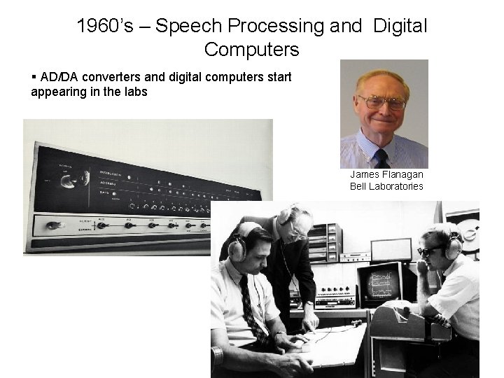 1960’s – Speech Processing and Digital Computers § AD/DA converters and digital computers start