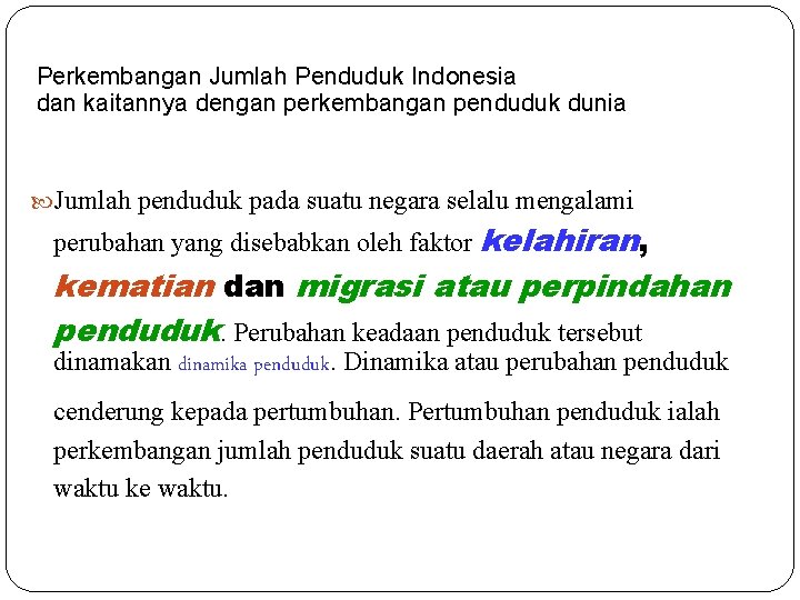 Perkembangan Jumlah Penduduk Indonesia dan kaitannya dengan perkembangan penduduk dunia Jumlah penduduk pada suatu