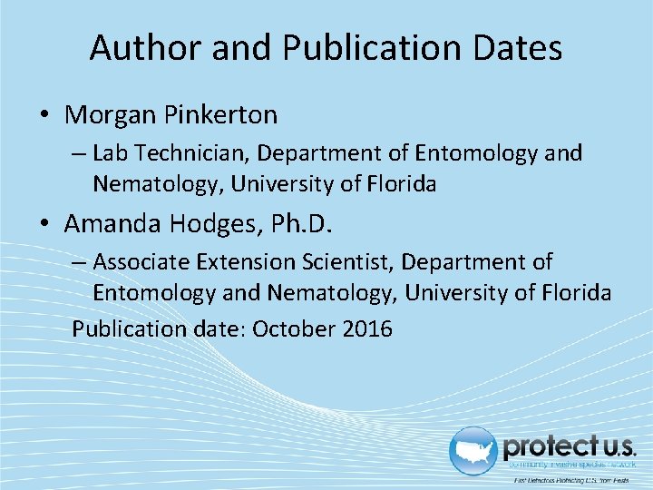Author and Publication Dates • Morgan Pinkerton – Lab Technician, Department of Entomology and