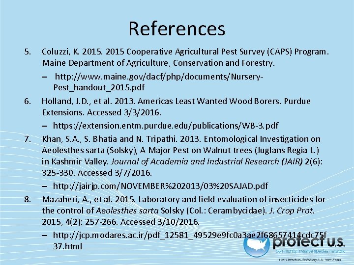 References 5. 6. 7. 8. Coluzzi, K. 2015 Cooperative Agricultural Pest Survey (CAPS) Program.