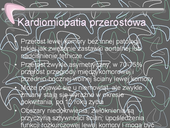 Kardiomiopatia przerostowa • Przerost lewej komory bez innej patologii takiej jak zwężenie zastawki aortalnej