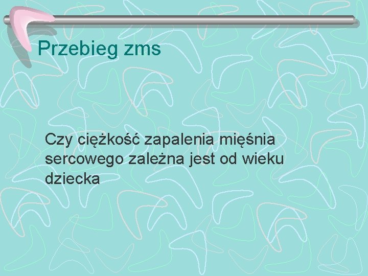 Przebieg zms Czy ciężkość zapalenia mięśnia sercowego zależna jest od wieku dziecka 