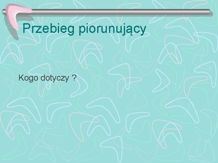 Przebieg piorunujący Kogo dotyczy ? 