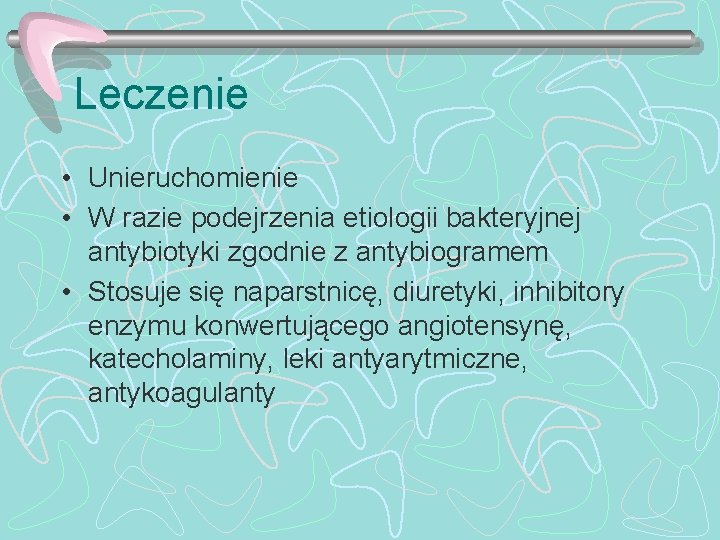 Leczenie • Unieruchomienie • W razie podejrzenia etiologii bakteryjnej antybiotyki zgodnie z antybiogramem •