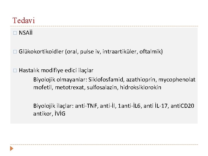 Tedavi � NSAİİ � Glükokortikoidler (oral, pulse iv, intraartiküler, oftalmik) � Hastalık modifiye edici