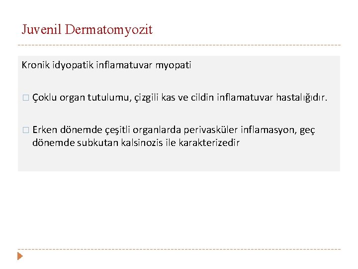 Juvenil Dermatomyozit Kronik idyopatik inflamatuvar myopati � Çoklu organ tutulumu, çizgili kas ve cildin