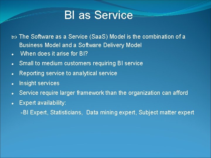BI as Service The Software as a Service (Saa. S) Model is the combination