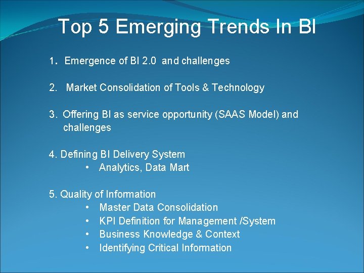 Top 5 Emerging Trends In BI 1. Emergence of BI 2. 0 and challenges